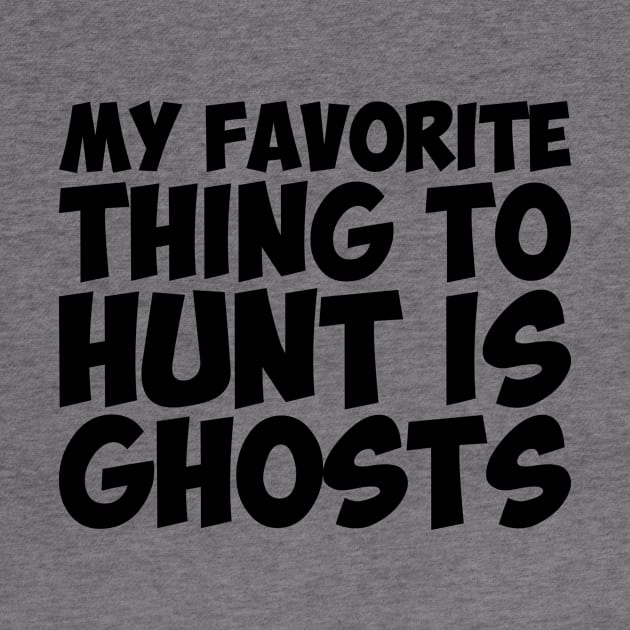 Spirits Ghosts Thing Hunt Favorite Humor by Mellowdellow